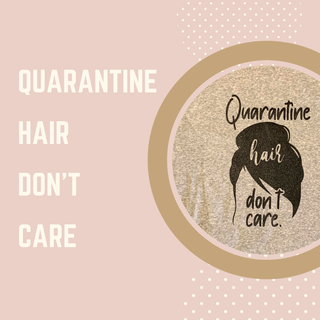 Quarantine hair don’t care